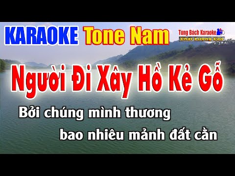 Karaoke Người Đi Xây Hồ Kẻ Gỗ ( Tone Nam ) Nhạc Sống Tùng Bách