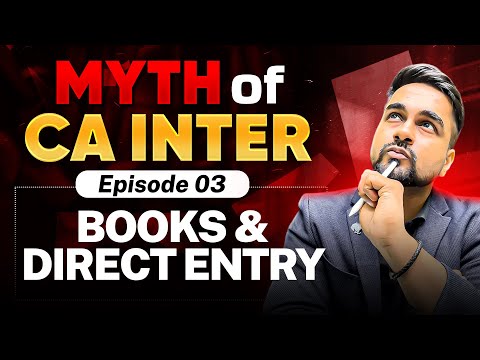 Myth of CA Inter: Episode 03- Books & Direct Entry 🎬 featuring CA CS Shantam Gupta