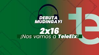2x16 | ¡Nos vamos a TeleElx! | 28/12/2021