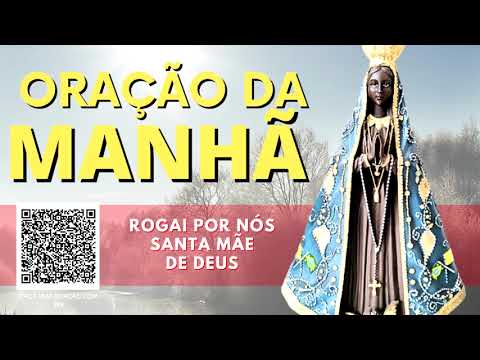 ORAÇÃO DA MANHÃ = ROGAI POR NÓS SANTA MÃE DE DEUS