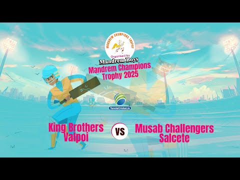 King Brothers Valpoi  vs Musab Challengers Salcete Match | Mandrem Champions Trophy 2025