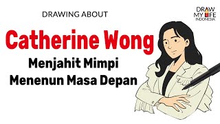 CATHERINE WONG - DRAW MY LIFE INDONESIA