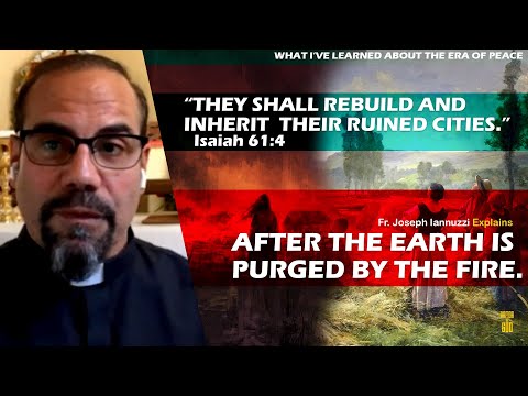 "After the Earth is Purged by fire, Back to the Agrarian Way of Life." Fr. Joseph Iannuzzi Explains
