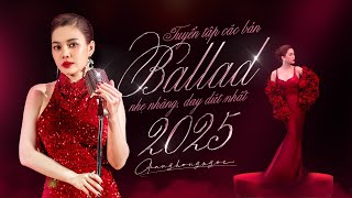 Tuyển tập các bản ballad nhẹ nhàng, day dứt nhất 2025 - Giang Hồng Ngọc