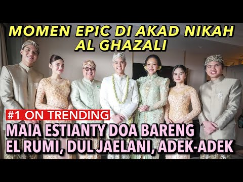 AKAD NIKAH AL GHAZALI CURI PERHATIAN !! MAIA ESTIANTY DOAKAN SEBELUM AKAD, BARENG EL DUL SHAFEEA