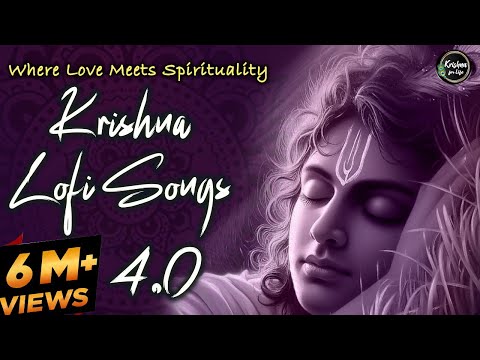 Krishna Lofi Songs 4.0 | Slow & Reverb | The Sound Of Inner Peace | Relaxing Lofi Song