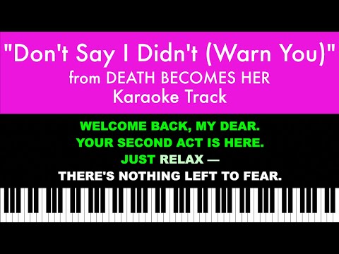 “Don’t Say I Didn’t (Warn You)” from Death Becomes Her – Piano Karaoke Track with Lyrics on Screen