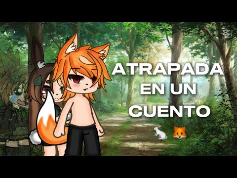 • Atrapada en un cuento • || Mini pelicula 🎥 || gacha life