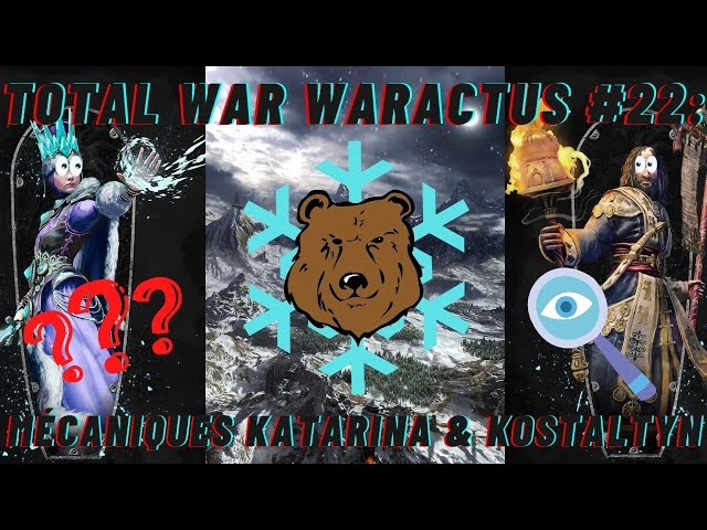 TOTAL WAR WARACTUS #22: Découverte des mécaniques de Katarina et Kostaltyn !