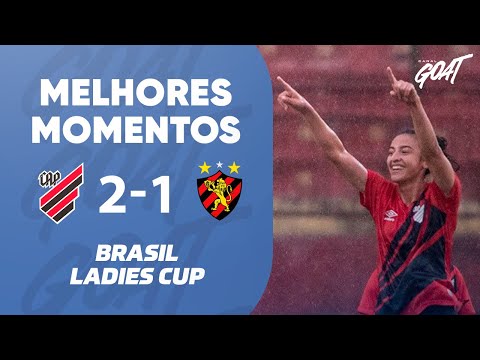 ATHLETICO VENCE O SPORT E AMBAS EQUIPES SE DESPEDEM DA BRASIL LADIES CUP | MELHORES MOMENTOS #goat