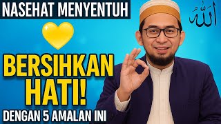 Bersihkan Hati dengan 5 Amalan Ini – Nasehat Ustadz Adi Hidayat