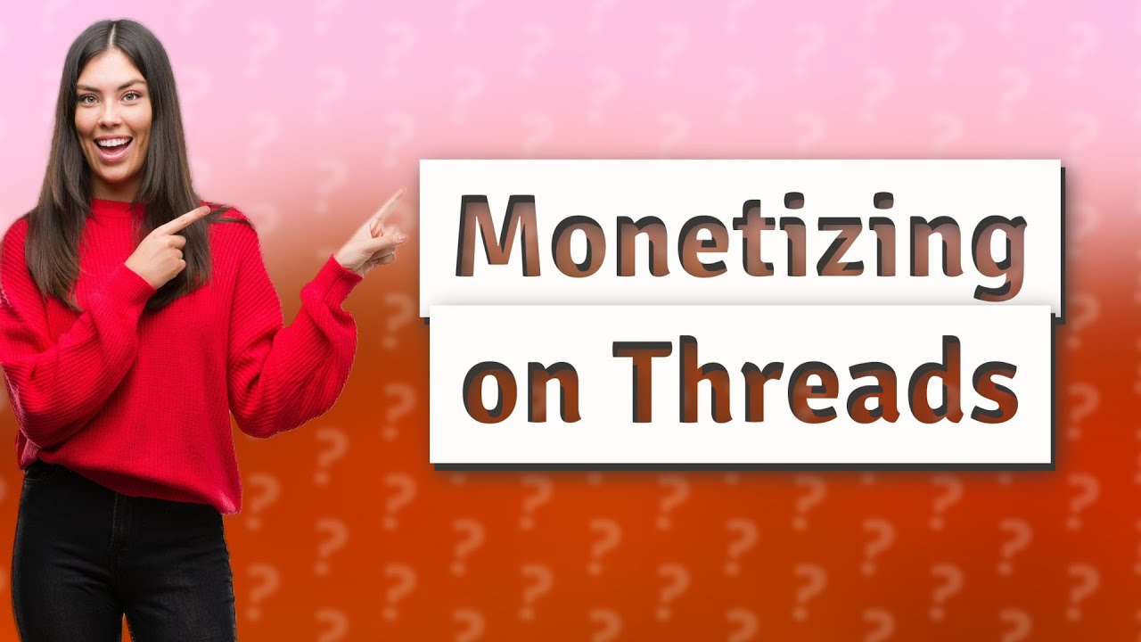 How To Monitize Threads  2024