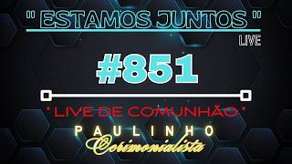 #851 -  LIVE DE COMUNHÃO - NOITE