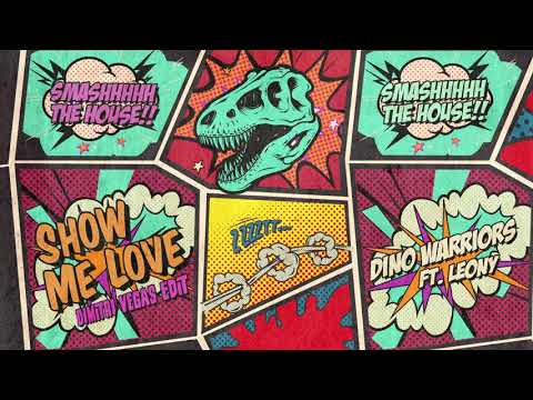 Show Me Love (Dimitri Vegas Edit) - Dino Warriors ft. Leony