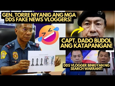 GEN. TORRE NIYANIG MGA DDS FAKE NEWS VLOGGERS! CAPT. DADO NADUWAG! DDS VLOGGER MAY SEARCH WARRANT!