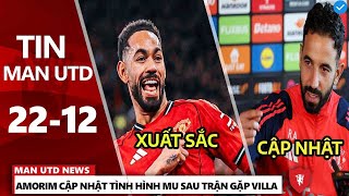 TIN MU 22/12: AMORIM CẬP NHẬT MU SAU TRẬN GẶP ASTON VILLA, CUNHA ĐƯỢC KHEN NGỢI, UGARTE TỆ HẠI