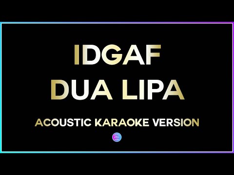 IDGAF – Dua Lipa (HD Acoustic Karaoke Version) 🎤