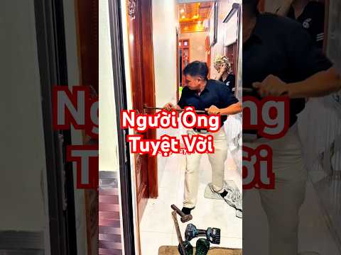 Một người ông tuyệt vời #dulich65 #giadinh