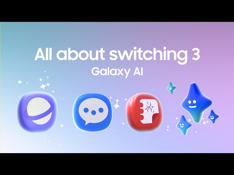 All about switching 3: Episodio 1 con Galaxy AI | Samsung​​