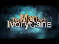 Video für The Man with the Ivory Cane