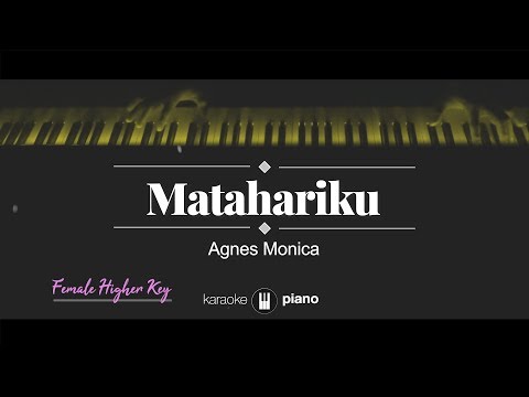 Matahariku (FEMALE HIGHER KEY) Agnes Monica (KARAOKE PIANO)