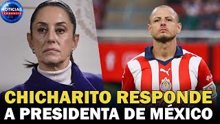Chicharito responde a presidenta de México