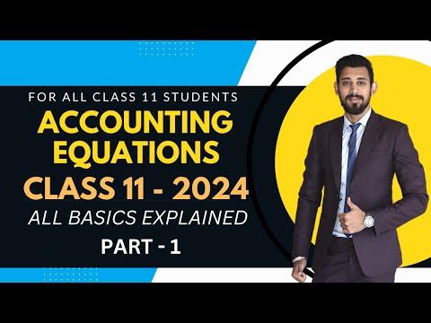 Accounting Equation | Class 11 | All basics Explained | Part 1