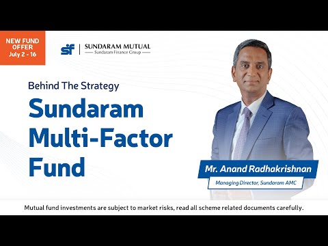 Mr. Anand Radhakrishnan, MD & CEO - Sundaram Mutual, on Sundaram Multi Factor Fund (NFO)