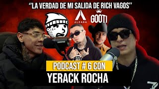 ''LA VERDAD DE MI SALIDA DE RICH VAGOS'' | PODCAST #6 CON YERACK ROCHA