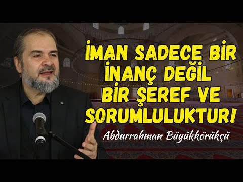 İmanın Varlığı Şükre Değer - Nimet Bilinci | Abdurrahman Büyükkörükçü Hocaefendi