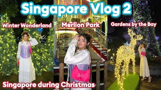 Singapore Vlog : 2 , merlion park, winter wonderland, gardens by the bay during Christmas🎄