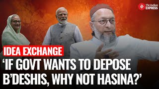 Owaisi Slams Govt On Bengali Muslims, Asks Why Not Depose Hasina | Idea Exchange