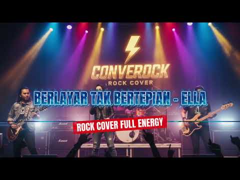 BERLAYAR TAK BERTEPIAN - ELLA | Versi Rock Energy Cover by CONVEROCK