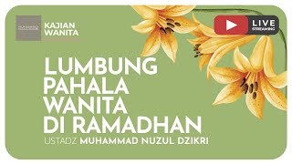 29. LUMBUNG PAHALA WANITA DI RAMADHAN |Kajian Wanita