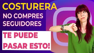 Comprar Seguidores en INSTAGRAM?  No lo hagas para VENDER COSTURA🧵: 5 Claves y el PEOR ERROR.