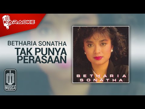 Betharia Sonatha – Tak Punya Perasaan (Official Karaoke Video)
