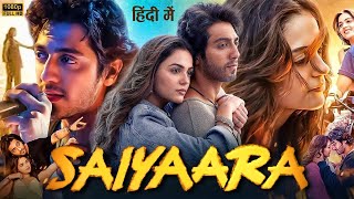 Saiyaara Full Movie in Hindi 2025 | Ahaan Panday | Aneet Padda | Latest Love Story Action Movie