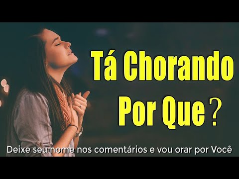 Louvores e Adoração - Melhores Músicas Gospel Mais Tocadas - Tá Chorando Por Quê, Hinos Evangélicos