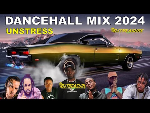 LATEST DANCEHALL MIX 2024 | UNSTRESS | MASICKA, NHANCE, CHRONIC LAW, SQUASH, KRAFF | DJ TREASURE