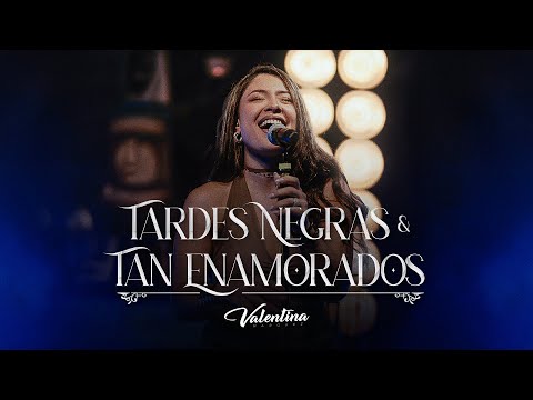 Valentina Marquez / Tardes Negras - Tan Enamorados (En Vivo)