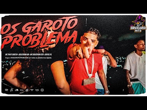 OS GAROTO PROBLEMA - Mc Tony Bruxo | Neguinho RD | Mc Neguinho ITR | Eryck PL | (prod. BruxariaHits)