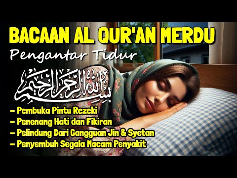 Bacaan Al quran Untuk Tidur Surat Yasin, Al Mulk, Ar Rahman, Al Waqia Penenang Hati dan Pikiran