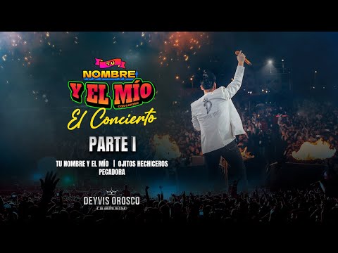 Deyvis Orosco -  Tu Nombre y El Mío El Concierto (Parte I)