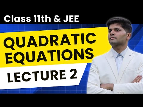 Quadratic Equations - Properties of Roots (Polynomial) | JEE Maths by AIR 1 (Class 11) | Lecture 2