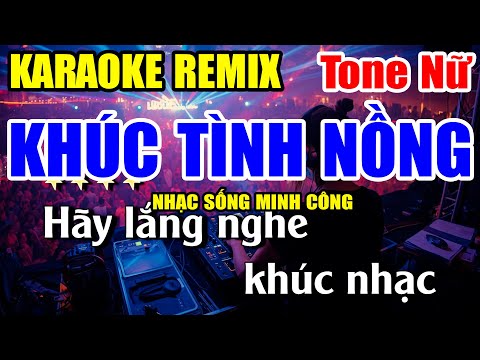 Khúc Tình Nồng Karaoke Nhạc Sống Remix Tone Nữ Cực Hay Và Sôi Động – Nhạc Sống Minh Công