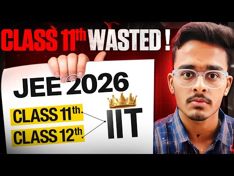 JEE 2026: Class 11th WASTED to IIT Bombay🔥| Complete Roadmap for JEE 2026