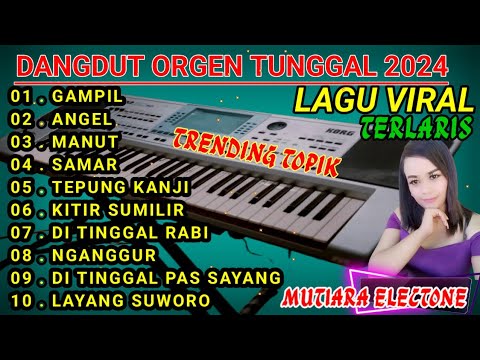 DANGDUT ORGEN TUNGGAL LAGU VIRAL (GAMPIL//ANGEL) FULL ALBUM DANGDUT ELECTONE 2024