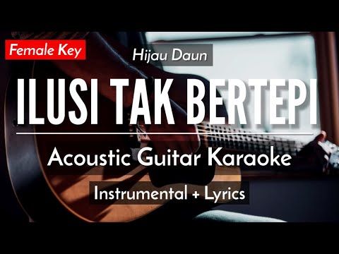 Ilusi Tak Bertepi (Karaoke Akustik) – Hijau Daun (Female Key)