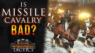 Why MISSILE CAV is BETTER than you think. - Total War Tactics: Warhammer 3