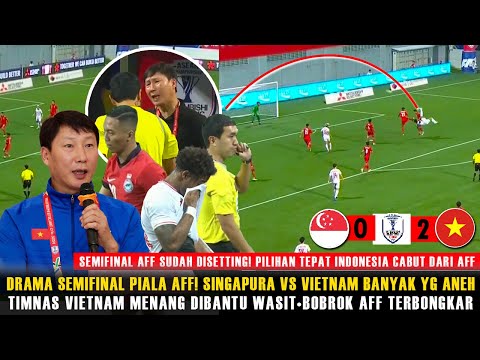 🔴SEMIFINAL AFF PENUH DRAMA MENGGANJAL~VIETNAM MENANG DIBANTU WASIT~BOBROKNYA AFF TERCIUM!